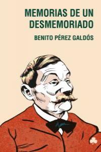 MEMORIAS DE UN DESMEMORIADO, de BENITO PéREZ GALDóS | portada del libro