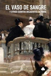 El vaso de sangre y otros cuentos decadentes de París, de Varios autores | portada del libro