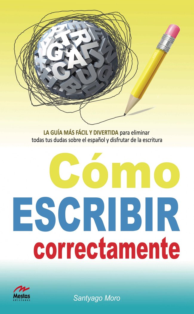 Cómo escribir correctamente, de Moro Artalejo, Santyago | portada del libro