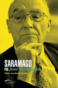 SARAMAGO POR JOSE SARAMAGO, de MORALES ALCUDIA | portada del libro