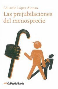 PREJUBILACIONES DEL MENOSPRECIO, LAS, de LOPEZ ALONSO | portada del libro