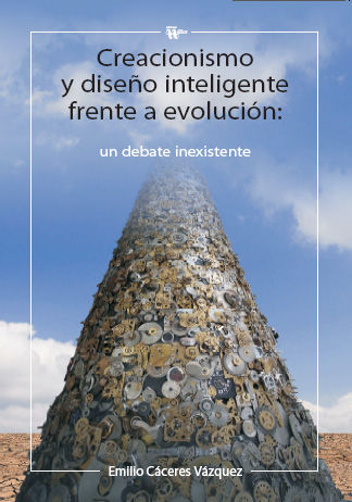 Creacionismo y Diseño Inteligente frente a Evolución, de Cáceres Vázquez, Emilio | portada del libro