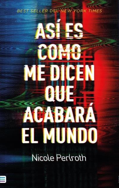 ASI ES COMO ME DICEN QUE ACABARA EL MUNDO, de PERLROTH, NICOLE | portada del libro