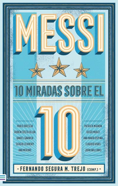 LIONEL MESSI: 10 MIRADAS SOBRE EL 10, de SEGURA TREJO, FERNANDO | portada del libro