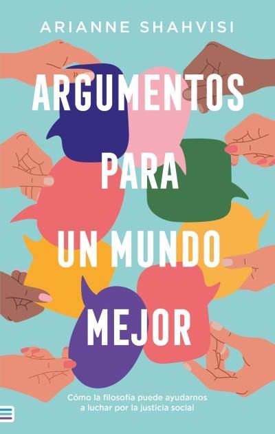 ARGUMENTOS PARA UN MUNDO MEJOR, de SHAHVISI, ARIANNE | portada del libro