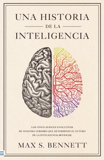 UNA HISTORIA DE LA INTELIGENCIA, de BENNETT, MAX | portada del libro