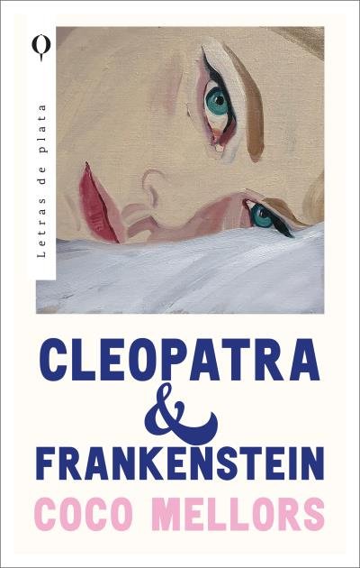 CLEOPATRA Y FRANKENSTEIN, de MELLORS, COCO | portada del libro