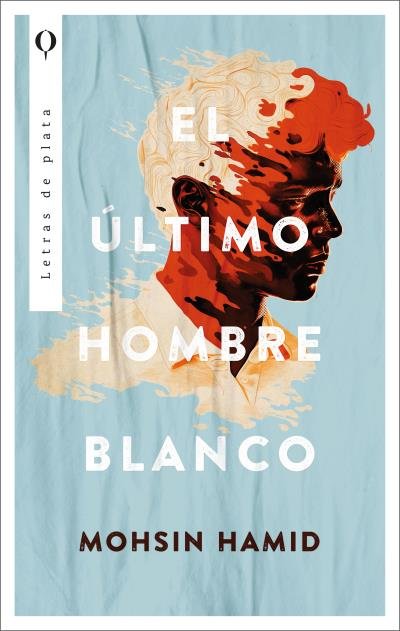 EL ULTIMO HOMBRE BLANCO, de HAMID, MOHSIN | portada del libro