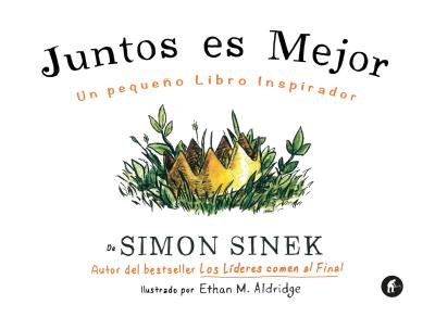 Juntos es mejor, de Sinek, Simon | portada del libro