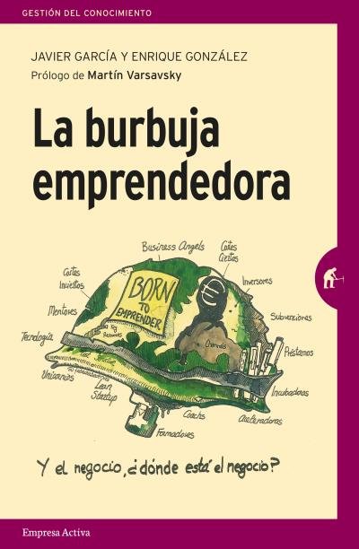 La burbuja emprendedora, de GARCÃA, JAVIER | portada del libro