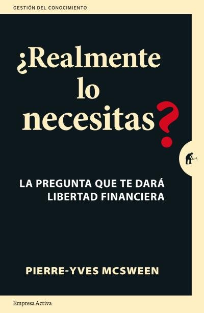 ¿Realmente lo necesitas?, de MCSWEEN, PIERRE-YVES | portada del libro