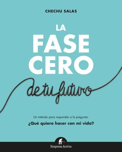 La fase cero de tu futuro, de Salas, Chechu | portada del libro