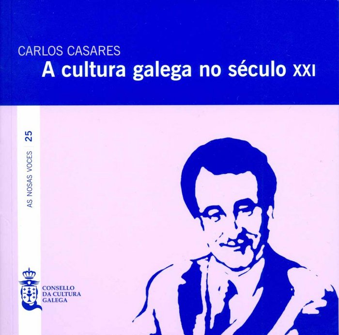 A CULTURA GALEGA NO SECULO XXI, de CASARES, CARLOS | portada del libro