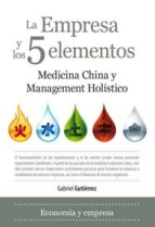 EMPRESA Y LOS 5 ELEMENTOS, LA, de GABRIEL GUTIERREZ | portada del libro
