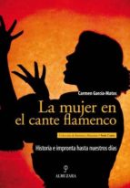 MUJER EN EL CANTE FLAMENCO, LA, de CARMEN GARCIA MATOS | portada del libro