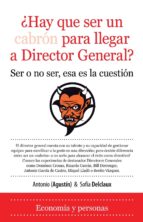 HAY QUE SER UN CABRON PARA LLEGAR A DIRECTOR, de ANTONIO AGUSTIN | portada del libro