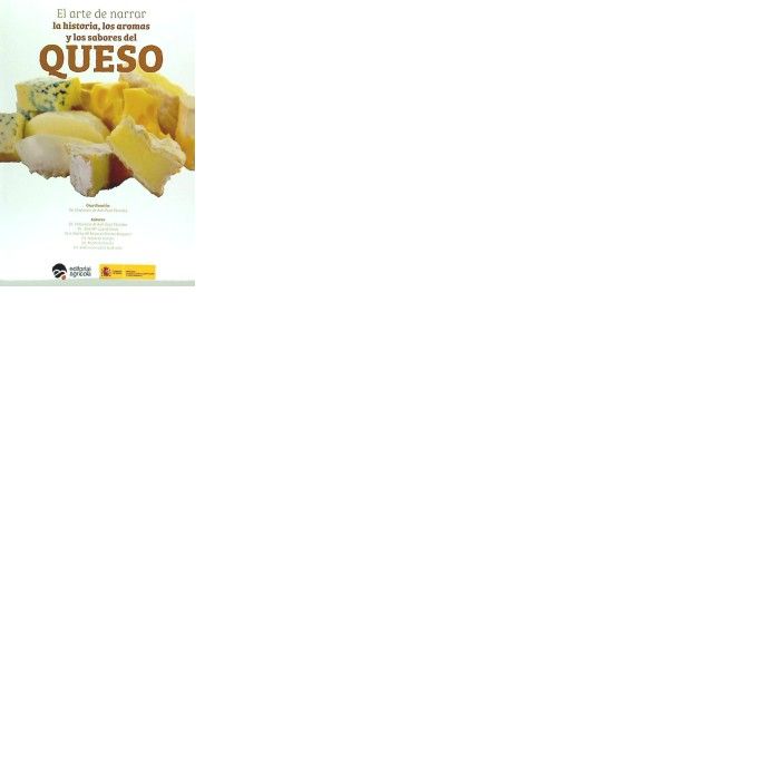 EL ARTE DE NARRAR LA HISTORIA LOS AROMAS Y LOS SABORES DEL QUESO, de DE ASIS RUIZ MORALES, FRANCISCO | portada del libro