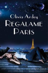 Regálame París, de Ardey, Olivia | portada del libro