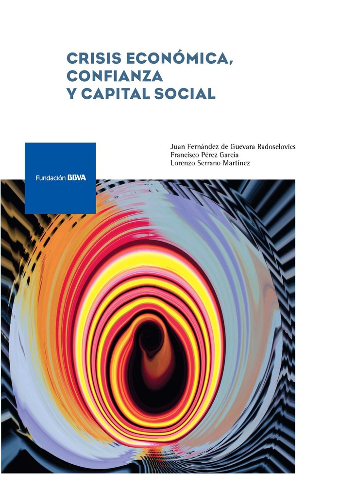 CRISIS ECONOMICA, CONFIANZA Y CAPITAL SOCIAL, de FENANDEZ DE GUEVARA RADOSELOVICS, JUAN | portada del libro
