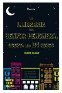 La llibreria del Sr. Penombra oberta les 24 hores, de Sloan, Robin | portada del libro