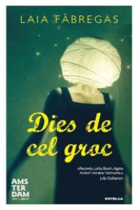 Dies de cel groc, de Fàbregas Ferrús, Laia | portada del libro