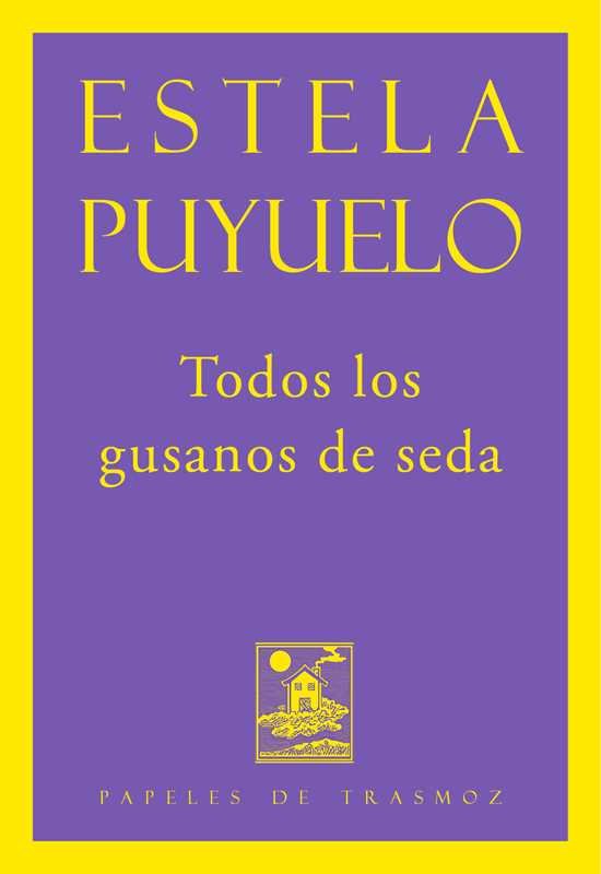 Todos los gusanos de seda, de Puyuelo Ortiz | portada del libro