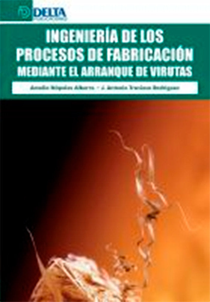 Ingeniería de los procesos de fabricación mediante el arranque de virutas, de Travieso Rodríguez, José Antonio | portada del 