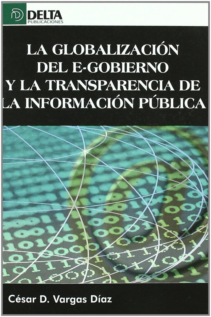 La globalización del e-gobierno y la transparencia de la información pública, de Vargas Diaz, Cesar Daniel | portada del libr