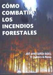 COMO COMBATIR LOS INCENDIOS FORESTALES, de García-Badell Lapetra | portada del libro