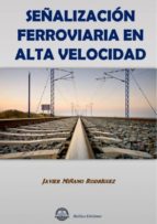 SEÑALIZACION FERROVIARIA EN ALTA VELOCIDAD, de JAVIER MIÑANO RODRIGUEZ | portada del libro
