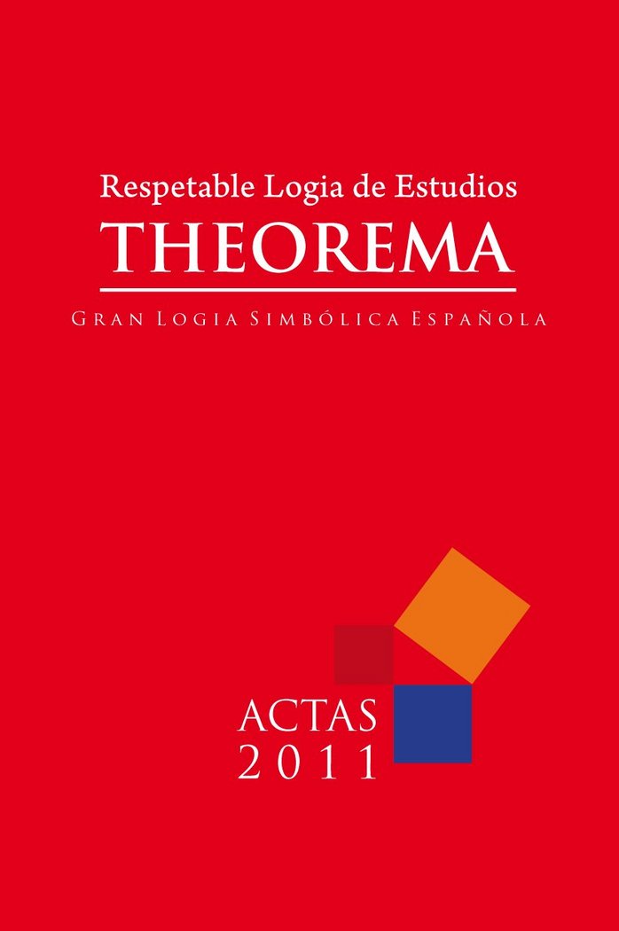 ACTAS DE LA TENIDA ANUAL DE LA LOGIA DE ESTUDIOS THEOREMA, de LOGIA DE ESTUDIOS THEOREMA. TENIDA ANUAL | portada del libro