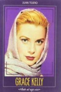 Grace Kelly, hierro al rojo vivo, de Tejero | portada del libro