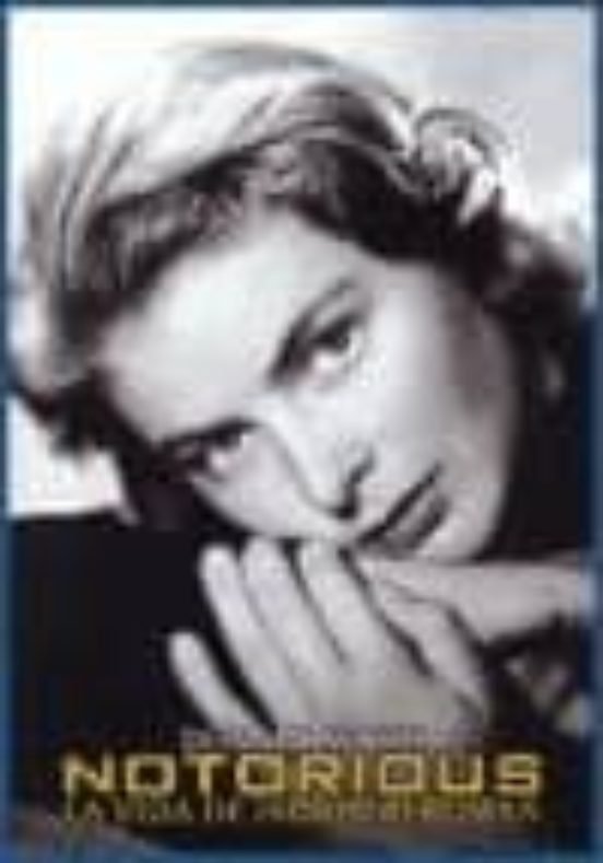 NOTORIUS VIDA DE INGRID BERGMAN, de SPOTO | portada del libro