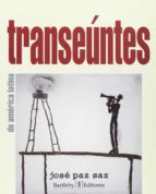 TRANSEUNTES DE AMERICA LATINA, de Pepo Paz Saz | portada del libro