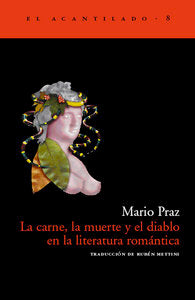La carne, la muerte y el diablo en la literatura romántica, de Praz, Mario | portada del libro