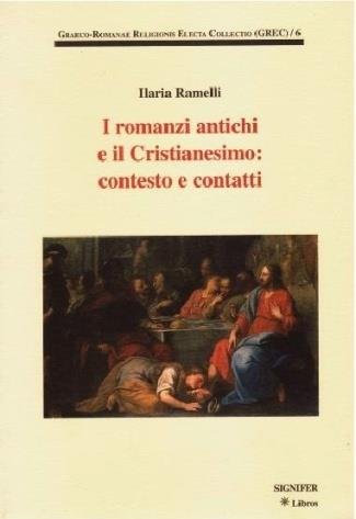 I ROMANZI ANTICHI E IL CRISTIANESIMO: CONTESTO E CONTATTI, de RAMELLI | portada del libro