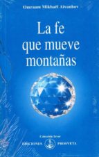 FE QUE MUEVE MONTAÑAS, LA, de Mikhaël Omraam Aivanhov | portada del libro