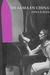 Mi alma en China, de Kavan, Anna | portada del libro