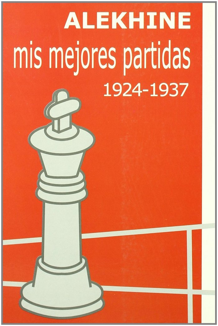 Mis mejores partidas 1924-1937, de ALEKHIN | portada del libro