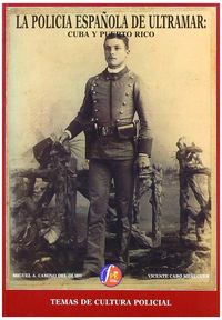 La polic¡a española de ultramar. Cuba y Puerto Rico, de CAMINO DEL OLMO | portada del libro