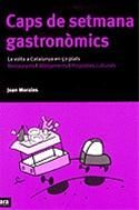 CAPS DE SETMANA GASTRONOMICS, de MORALES I MORERA | portada del libro