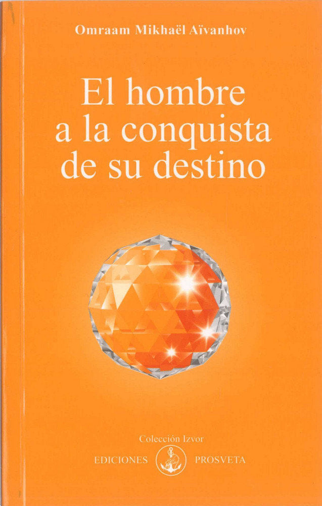 HOMBRE A LA CONQUISTA DE SU DESTINO, EL, de Omraam Mikhaël Aïvanhov | portada del libro