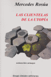 CLIENTELAS DE LA UTOPIA,LAS, de Mercedes Rosúa Delgado | portada del libro