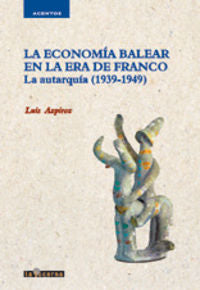 La econom¡a balear en la era de Franco, de AZPIROZ, LUIS | portada del libro