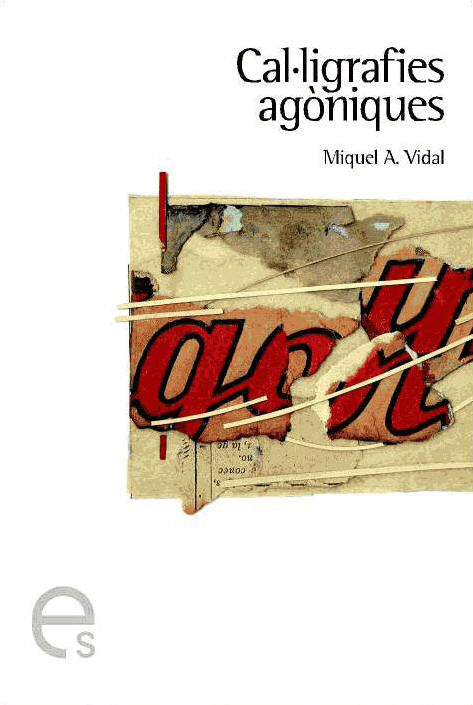 Cal·ligrafies agòniques, de Vidal, Miquel Àngel | portada del libro