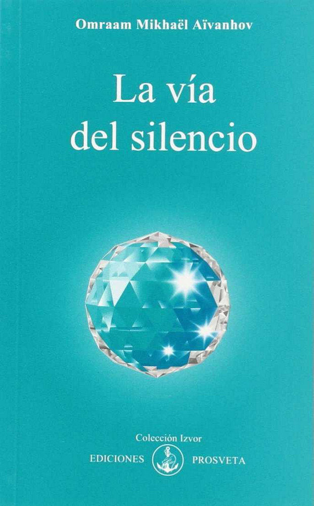La v¡a del silencio, de AIVANHOV, OMRAAM MIKHAEL | portada del libro