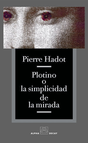 PLOTINO O LA SIMPLICIDAD DE LA MIRADA, de Hadot, Pierre | portada del libro