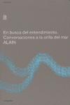 EN BUSCA DEL ENTENDIMIENTO CONVERSACIONES A ORILLA DEL MAR, de ALAIN | portada del libro