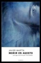MORIR EN AGOSTO, de FRANCISCO JAVIER MARTIN FANDOS | portada del libro