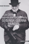 Las cien mejores anécdotas de la Segunda Guerra Mundial, de HERNANDEZ MARTINEZ | portada del libro